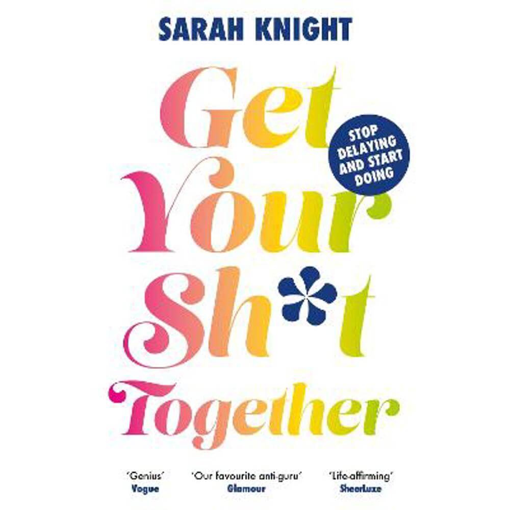 Get Your Sh*t Together (Paperback) - Sarah Knight
